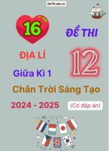 16 Đề thi Địa lí 12 giữa Kì 1 Chân Trời Sáng Tạo 2024-2025 (Có đáp án)